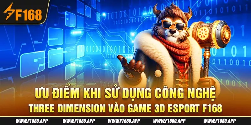 4-uu-diem-khi-su-dung-cong-nghe-three-dimension-vao-game-3d-esport-f168 (1)