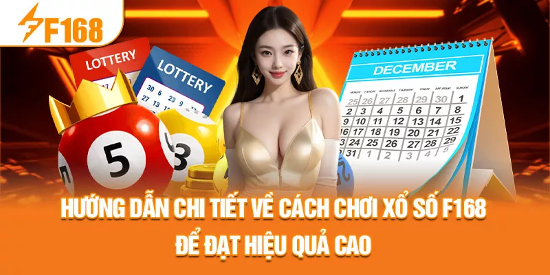 5-huong-dan-chi-tiet-ve-cach-choi-xo-so-f168-de-dat-hieu-qua-cao