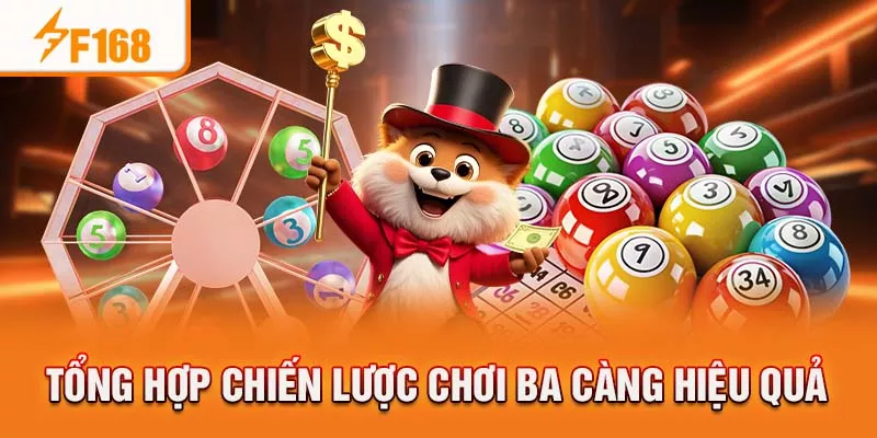 Tổng hợp chiến lược chơi ba càng hiệu quả