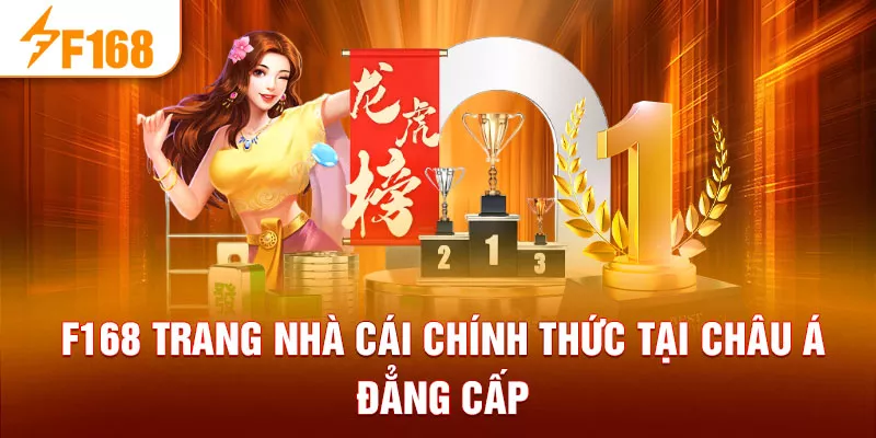 F168 trang nhà cái chính thức tại Châu Á, đẳng cấp