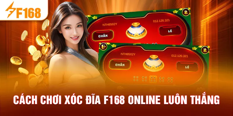 Cách chơi xóc đĩa F168 online luôn thắng