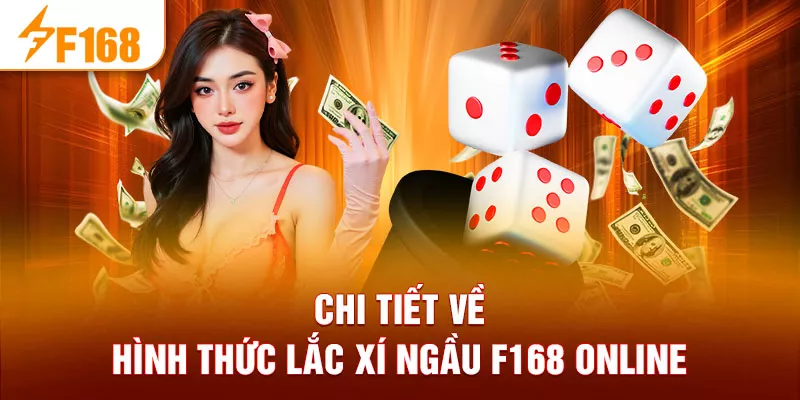 Chi tiết về hình thức lắc xí ngầu F168 online